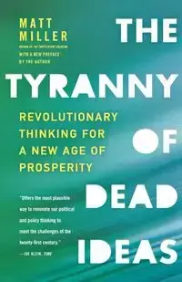 The Tyranny of Dead Ideas - Matt Miller