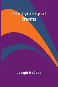 The Tyranny of Shams - Joseph Mccabe