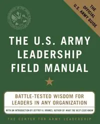 The U.S. Army Leadership Field Manual - The Center for Army Leadership