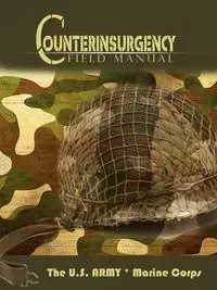 The U.S. Army/Marine Corps Counterinsurgency Field Manual - The U. S. Army U. S. Army