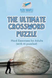 The Ultimate Crossword Puzzle | Hard Exercises for Adults (with 45 puzzles!) - Puzzle Therapist