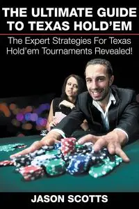 The Ultimate Guide To Texas Hold'em - Jason Scotts