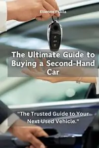 The Ultimate Guide to Buying a SecondHand Car - Psaila Etienne