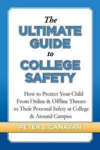 The Ultimate Guide to College Safety - Peter Canavan J