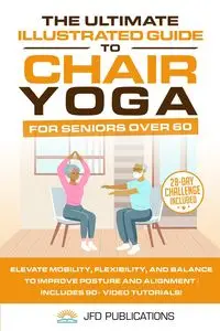 The Ultimate Illustrated Guide to Chair Yoga for Seniors Over 60 - Publications JFD