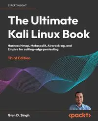 The Ultimate Kali Linux Book - Third Edition - Glen D. Singh