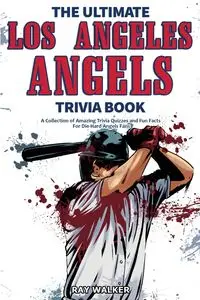 The Ultimate Los Angeles Angels Trivia Book - Walker RAy