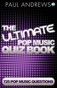 The Ultimate Pop Music Quiz Book - Paul Andrews