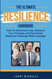 The Ultimate Resilience Handbook - Larry Michaels