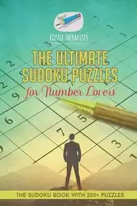 The Ultimate Sudoku Puzzles for Number Lovers | The Sudoku Book with 200+ Puzzles - Puzzle Therapist