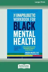 The Unapologetic Workbook for Black Mental Health - Walker Rheeda