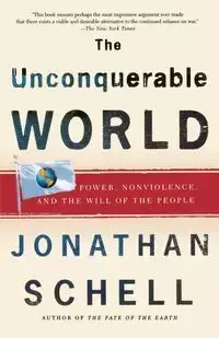 The Unconquerable World - Jonathan Schell