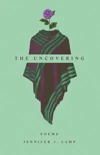 The Uncovering - Jennifer J. Camp