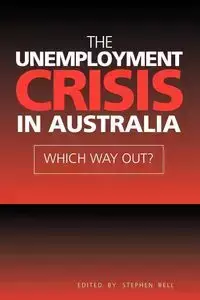 The Unemployment Crisis in Australia - Bell Stephen