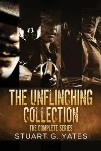 The Unflinching Collection - Stuart G. Yates