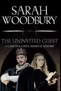 The Uninvited Guest - Sarah Woodbury