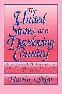 The United States as a Developing Country - Martin J. Sklar