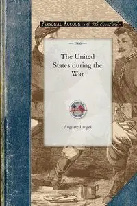 The United States during the War - Auguste Laugel