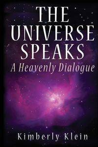 The Universe Speaks - Kimberly Klein