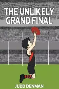 The Unlikely Grand Final - Denman Judd