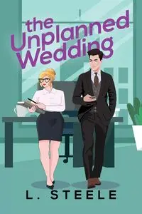 The Unplanned Wedding - Steele L.