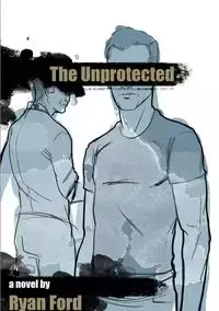 The Unprotected - Ryan Ford