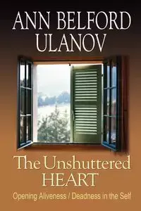 The Unshuttered Heart - Ann Ulanov Belford