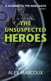 The Unsuspected Heroes - Alex Marcoux