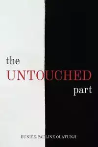 The Untouched Part - Olatunji Eunice-Pauline