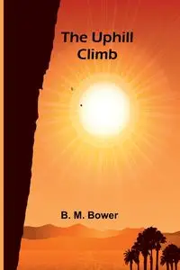 The Uphill Climb - M. Bower B.