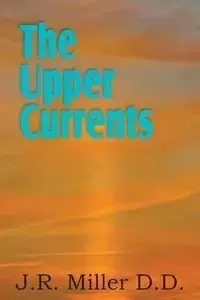 The Upper Currents - Miller J. R.