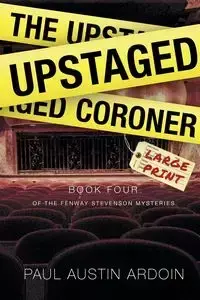 The Upstaged Coroner - Paul Austin Ardoin