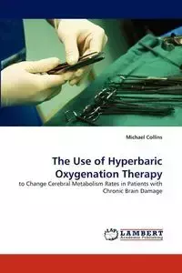 The Use of Hyperbaric Oxygenation Therapy - Michael Collins