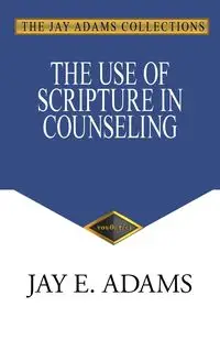 The Use of Scripture in Counseling - Jay Adams E