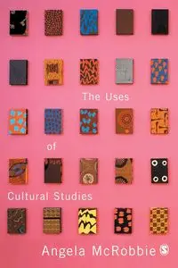 The Uses of Cultural Studies - Angela McRobbie