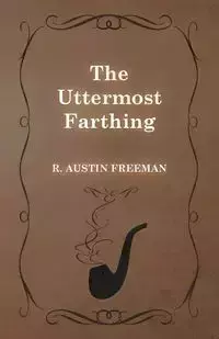 The Uttermost Farthing - R. Freeman Austin