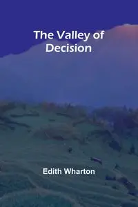 The Valley of Decision - Edith Wharton