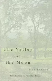 The Valley of the Moon - Jack London