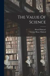 The Value Of Science - Poincaré Henri