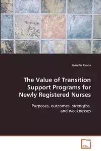 The Value of Transition Support Programs for Newly Registered Nurses - Jennifer Evans