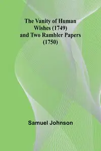 The Vanity of Human Wishes (1749) and Two Rambler papers (1750) - Johnson Samuel