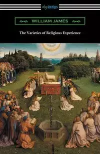 The Varieties of Religious Experience - James William