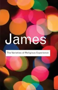 The Varieties of Religious Experience - James William