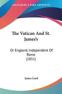 The Vatican And St. James's - James Lord