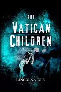 The Vatican Children - Cole Lincoln