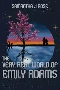 The Very Real World of Emily Adams - Rose Samantha J.