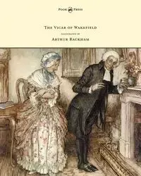 The Vicar of Wakefield - Illustrated by Arthur Rackham - Oliver Goldsmith