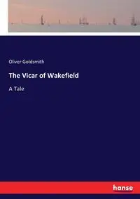 The Vicar of Wakefield - Oliver Goldsmith