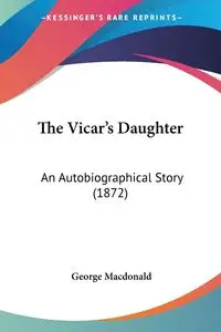 The Vicar's Daughter - George Macdonald