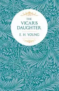 The Vicar's Daughter - Young E. H.